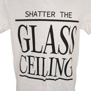 Shatter The Glass Ceiling T Shirt Mens Size Small White Break Through Barriers